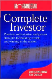 Complete Investor: Practical, Authoritative, and Proven Strategies or Building Wealth and Winning in the Market