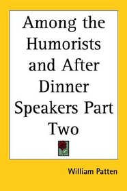 Among the Humorists and After Dinner Speakers Part Two