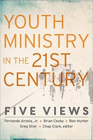 Youth Ministry in the 21st Century: Five Views (Youth, Family, and Culture)