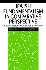 Jewish Fundamentalism in Comparative Perspective: Religion, Ideology, and the Crisis of Morality (New Perspectives on Jewish Studies)