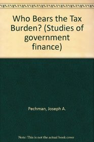 Who Bears the Tax Burden? (Studies of government finance)