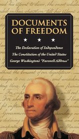 Documents of Freedom : Declaration of Independence, the Constitution of the US, George Washington's Farewell Address