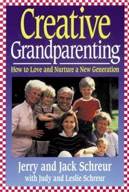 Creative Grandparenting: How to Love and Nurture a New Generation