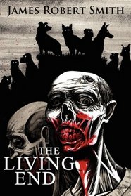 The Living End: A Zombie Novel