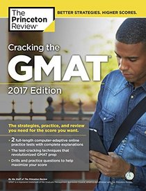 Cracking the GMAT with 2 Computer-Adaptive Practice Tests, 2017 Edition (Graduate School Test Preparation)