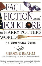 Fact, Fiction, And Folklore in Harry Potter's World: An Unofficial Guide