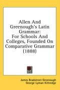 Allen And Greenough's Latin Grammar: For Schools And Colleges, Founded On Comparative Grammar (1888)