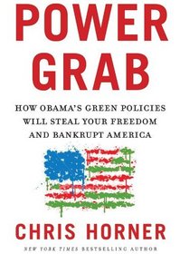 Power Grab: How Obama's Green Policies Will Steal Your Freedom and Bankrupt America (Library Edition)