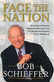 Face the Nation: My Favorite Stories from the First 50 Years of the Award-Winning News Broadcast