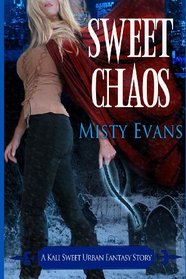Sweet Chaos (Kali Sweet Urban Fantasy Series) (Volume 2)