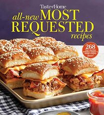 Taste of Home All-New Most Requested Recipes: The country's best family cooks share the secrets behind 268 favorite dishes! (Taste of Home Classics)