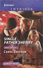 Single Father Sheriff (Target: Timberline, Bk 1) (Harlequin Intrigue, No 1656) (Larger Print)