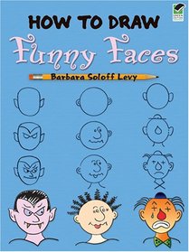 How to Draw Funny Faces (Dover How to Draw)