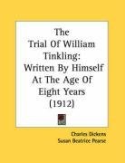 The Trial Of William Tinkling: Written By Himself At The Age Of Eight Years (1912)