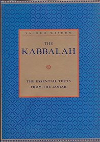 The Kabbalah The Essential Texts from the Zohar (Sacred Wisdom)