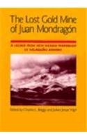 The Lost Gold Mine of Juan Mondragon: A Legend from New Mexico Performed by Melaquias Romero (Publications of the American Folklore Society New Series)