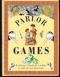 Parlor Games/Traditional Indoor Games to Amuse and Delight (Pocket Entertainments Series)