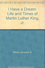 I Have a Dream: The Life and Times of Martin Luther King, Jr