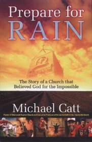 Prepare for Rain: The Story of a Church That Believed God for the Impossible