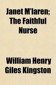 Janet M'laren; The Faithful Nurse