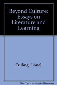 Beyond Culture: Essays on Literature and Learning (The works of Lionel Trilling)