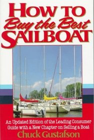 How to Buy the Best Sailboat: An Updated Edition of the Leading Consumer Guide With a New Chapter on Selling a Boat