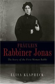 Frulein Rabbiner Jonas : The Story of the First Woman Rabbi (Arthur Kurzweil Book)