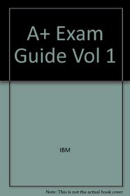 A+ Exam Guide Vol 1