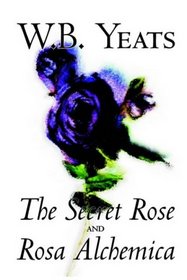 The Secret Rose and Rosa Alchemica