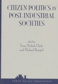 Citizen Politics In Post-industrial Societies (Urban Policy and Challenges)