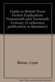 Guide to British Prose Fiction Explication: Nineteenth and Twentieth Centuries (Reference Publication in Literature)