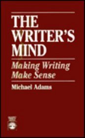 The Writer's Mind: Making Writing Make Sense