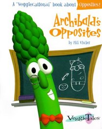 Archibald's Opposites (Veggiecational)