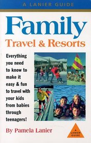 Family Travel  Resorts: The Complete Guide (Family Travel  Resorts)