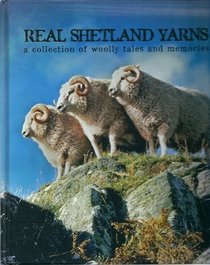 Real Shetland Yarns: A Collection of Wooly Tales and Memories