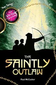 The Saintly Outlaw (Book 1 of the Virtue Chronicles