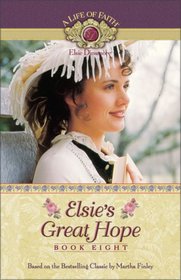 Elsie's Great Hope (Life of Faith: Elsie Dinsmore Series, A)
