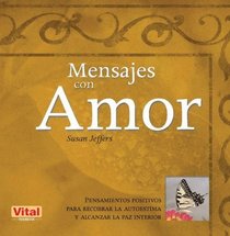 Mensajes con amor: Pensamientos positivos para recobrar la autoestima y alcanzar la paz interior (Spanish Edition)