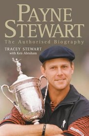 Payne Stewart: The Authorised Biography