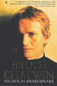 Bruce Chatwin : The Definitive Life of One of the Most Extraordinary Writers of the 20th Century