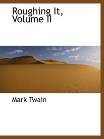 Roughing It, Volume II