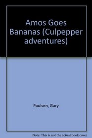 Amos Goes Bananas (Culpepper Adventures, No 24)