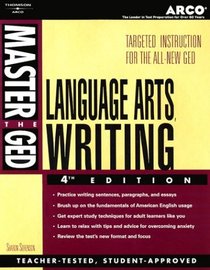 Master the GED Language Arts, Writing Test: Teacher-Tested Strategies and Techniques for Scoring High (ARCo Master the GED Language Arts, Writing) (Arco Master the GED Language Arts, Writing)