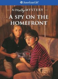 A Spy On The Home Front (Turtleback School & Library Binding Edition) (American Girl Mysteries (Prebound))