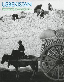 Usbekistan: Dokumentarfotografie = Documentary Photography, 1925-1945 : From the Collection Oliver and Susanne Stahel