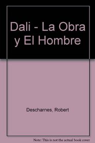 Dali: La Obra Y El Hombre (Spanish Edition)