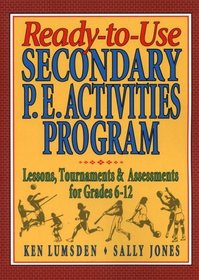 Ready-To-Use Secondary P.E. Activities Program: Lessons, Tournaments  Assessments for Grades 6-12