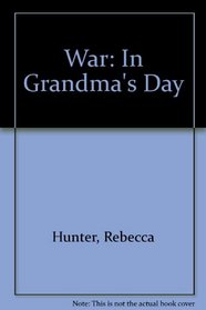 War in Gramdma's Day (In Grandma's Day)