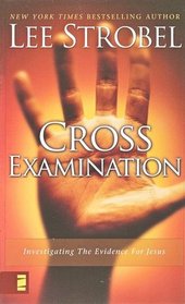 Cross Examination: Investigating the Evidence for Jesus