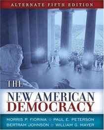 New American Democracy, The, Alternate Edition (5th Edition) (MyPoliSciLab Series)